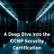 CCNP Security Certification: What is It and What Are the Benefits