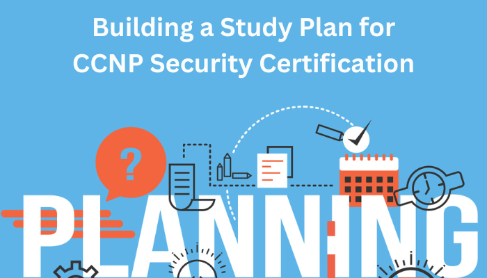 Building a Study Plan for CCNP Security Certification
