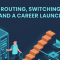 Isometric illustration of a network administrator beside a server rack with routers and a rising career-path staircase, headline Routing, Switching, and a Career Launch